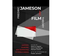 Fredric Jameson and Film Theory: Marxism, Allegory, and Geopolitics in World Cinema