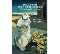 Fredric Jameson The Ancients and the Postmoderns (Tascabile)