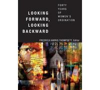 Fredrica Harris Thompsett Looking Forward, Looking Backward (Tascabile)