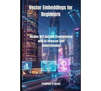 Fredrick B Forest Vector Embeddings for Beginners (Tascabile) Rag Programming