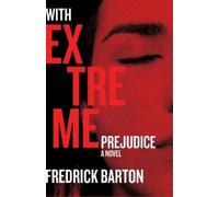Fredrick Barton With Extreme Prejudice (Tascabile)