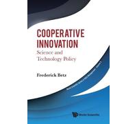 Fredrick Betz Cooperative Innovation: Science And Technology (Copertina rigida)