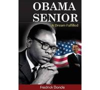 Fredrick Donde Obama Senior. A Dream Fulfilled (Tascabile)