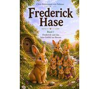 Fredrick Hase: Band 1: Frederick und das leise Gefühl im Herzen