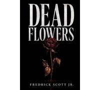 Fredrick Scott Dead Flowers (Tascabile)
