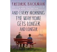 Fredrik Backman And Every Morning the Way Home Gets Longer an (Copertina rigida)