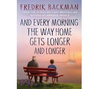Fredrik Backman And Every Morning the Way Home Gets Longer an (Copertina rigida)
