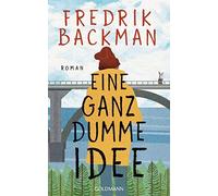 Fredrik Backman Antje Rieck-Blankenburg Eine ganz dumme Idee: Roman (Tascabile)