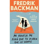 Fredrik Backman Mi Abuela Me Pidió Que Te Dijera Que Lo Siente (Tascabile)