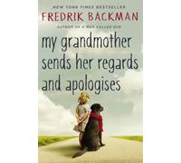 Fredrik Backman My Grandmother Sends Her Regards and Apologises (Tascabile)