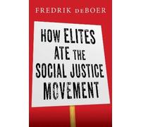 Fredrik deBoer How Elites Ate the Social Justice Movement (Copertina rigida)