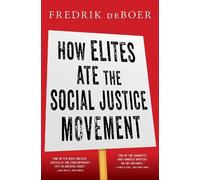 Fredrik deBoer How Elites Ate the Social Justice Movement (Tascabile)