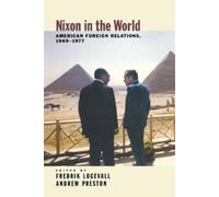 Fredrik Logevall Nixon in the World (Tascabile)