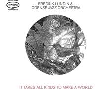 Fredrik Lundin & Odense Jazz Orchestra It Takes All Kinds to Make a World (CD)