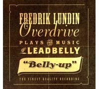 Fredrik Lundin Overdrive Belly-up - Plays the Music of Leadbelly (CD) Album