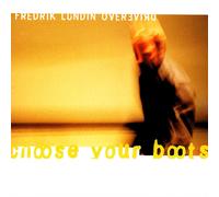 Fredrik Lundin Overdrive Choose Your Boots (CD) Album