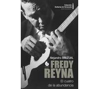 Fredy Reyna: El cuatro de la abundancia