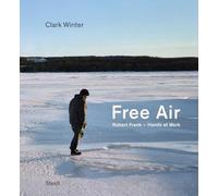 Free Air: Robert Frank - Hands at Work