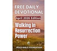 Free Daily Devotional April 2026 Edition: Walking in Resurrection Power