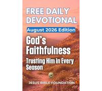 Free Daily Devotional August 2026 Edition: God’s Faithfulness-Trusting Him in Every Season