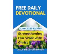 Free Daily Devotional June 2025 Edition: Strengthening Our Walk with Christ: 6