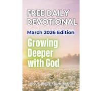 Free Daily Devotional March 2026 Edition: Growing Deeper with God