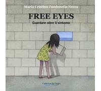 Free eyes. Guardare oltre il sintomo. Riabilizatione visiva Zandonella