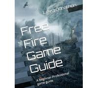 Free Fire Game Guide: A Beginner-Professional game guide