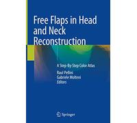 Free Flaps in Head and Neck Reconstruction: A Step-by-Step Color Atlas