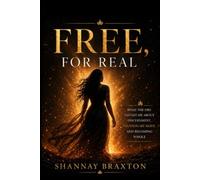 Free, For Real: A Journey Through Discernment, Alignment, and Becoming