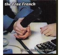 Free French, the - Do You Come Here Often?