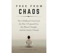 Free from Chaos: A Painful Journey to Christ