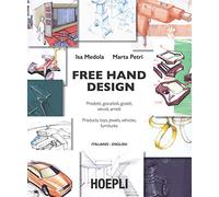 Free hand design. Prodotti, giocattoli, gioielli, veicoli, arredi. Ediz. italiana e inglese