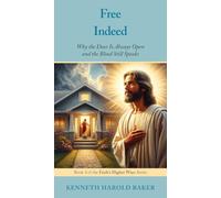 Free Indeed: Why the Door Is Always Open and the Blood Still Speaks: 4