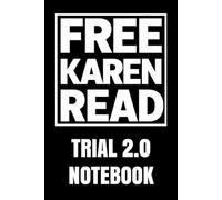 FREE KAREN READ Trial 2.0 Notebook: True Crime Trial Support Gift | Free Karen Read Movement | Legal Notes, Protest Signs & Case Tracking Journal