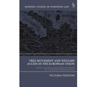 Victoria Hooton Free Movement and Welfare Access in the Europ (Copertina rigida)