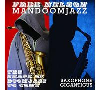 Free Nelson Mandoomj - Shape Of Doomjazz To Come + Saxophone Gi