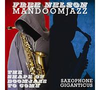 Free Nelson Mandoomj - Shape Of Doomjazz To Come + Saxophone Gi