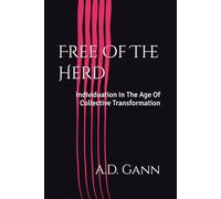 Free Of The Herd: Individuation In The Age Of Collective Transformation