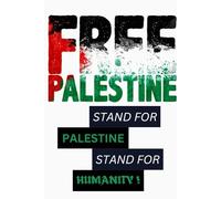 FREE PALESTINE NOTEBOOK: Blank, Wide Ruled, Lined Paper, Humanitarian Aid / Journal/Holiday Notebook | Free Palestine, Soft Cover quoted White Book ... and Adults as well Friends. 120 Pages 6 x 9