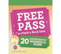 Free Pass to Pitch a Bold Idea: 20 Coupons for Winning at Work
