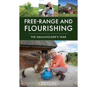 Free-range and Flourishing: The Smallholder's Year