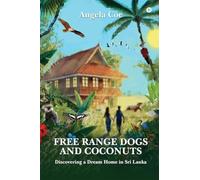 FREE RANGE DOGS AND COCONUTS: DISCOVERING A DREAM HOME IN SRI LANKA