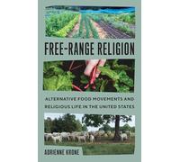 Free-Range Religion: Alternative Food Movements and Religious Life in the United States