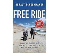 Free Ride: 36 000 Kilometer mit dem Motorrad auf dem Weg zu mir selbst - Itchy Boots - bekannt von Instagram, YouTube und Co.