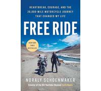 Free Ride: Heartbreak, Courage, and the 20,000-Mile Motorcycle Journey That Changed My Life