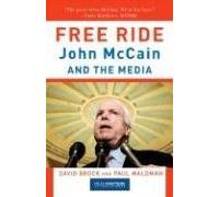 Free Ride: John McCain and the Media by David Brock (2008-03-25)