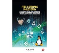 Free Software Philosophy | Concepts and Applications Freedom , Cooperation and Sharing | Software Philosophy by Dr. B. Ekbal | Chintha Publishers