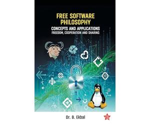Free Software Philosophy | Concepts and Applications Freedom , Cooperation and Sharing | Software Philosophy by Dr. B. Ekbal | Chintha Publishers