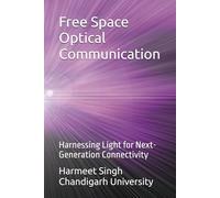 Free Space Optical Communication: Harnessing Light for Next-Generation Connectivity